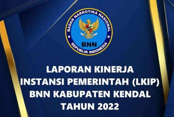 LAPORAN KINERJA INSTANSI PEMERINTAH (LKIP) BNNK KENDAL TAHUN 2022