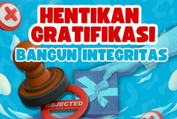 Hentikan Gratifikasi, Bangun Integritas